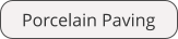 Porcelain Paving